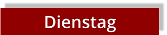 Dienstag